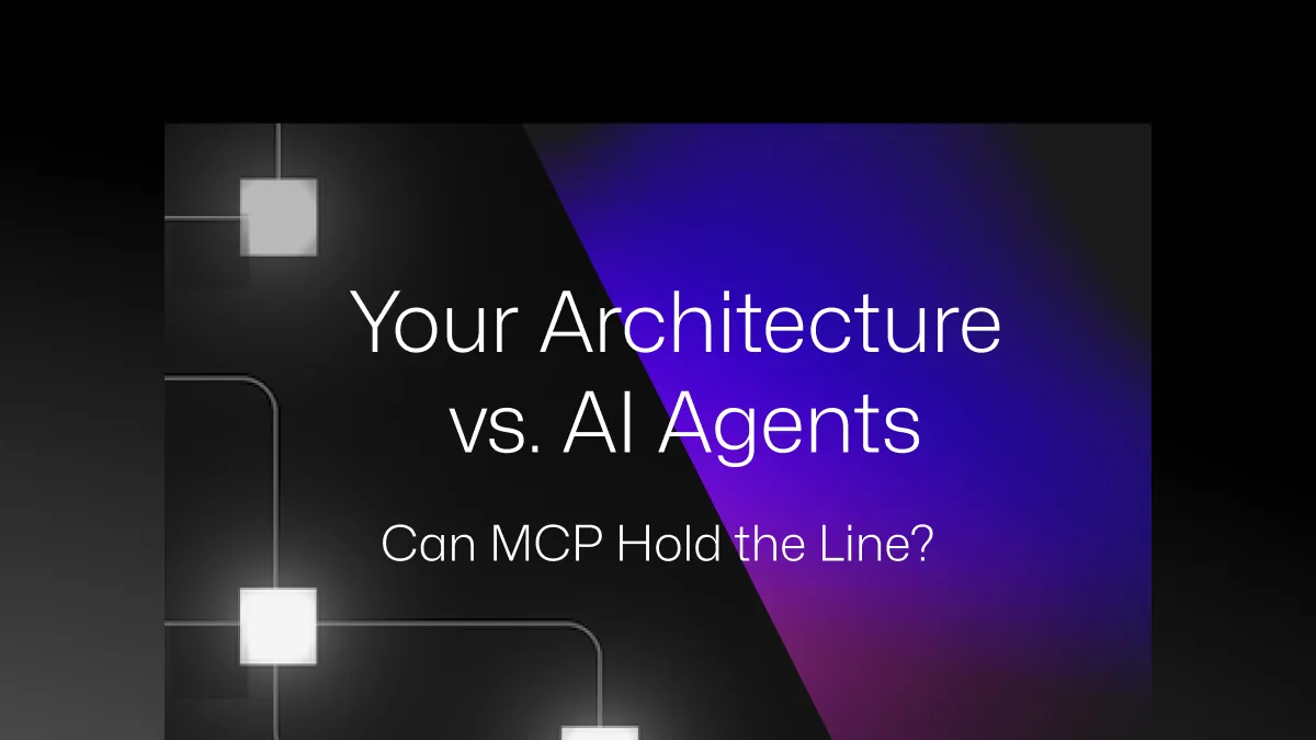 Your Architecture vs. AI Agents: Can MCP Hold the Line?